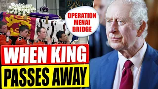 When King Charles PASSES AWAY 20 Things That Will Happen (Operation Menai Bridge)