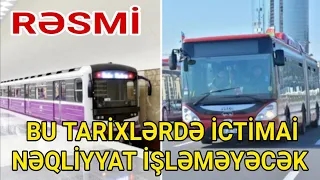 DİQQƏT! İYULDA BU TARİXLƏRDƏ AVTOBUS VƏ METRO İŞLƏMƏYƏCƏK - RƏSMİ