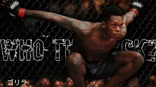 Israel Adesanya | Who The F*ck? | 。ゴリラ