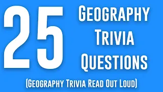 Geography Trivia: 25 Trivia Questions Read Out Loud (Geography Games Trivia Quiz) Pub Quiz