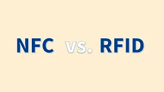 RFID vs NFC: What’s the difference? The difference and relationship between NFC and RFID