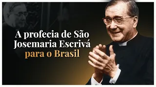 São Josemaria Escrivá faz profecia impressionante sobre o povo brasileiro