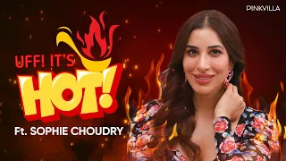 Sophie Choudry : 'In this industry, nobody gets work because of FRIENDSHIP' | Uff It's Hot