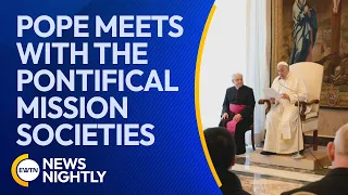 Pope Francis Meets with the Pontifical Mission Societies | EWTN News Nightly