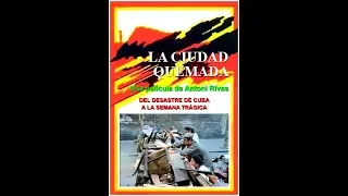 La ciudad quemada (Del desastre de Cuba a la semana trágica)