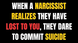 When a Narcissist Realizes They Have Lost to You, they dare to commit suicide|NPD|Narcissist Exposed