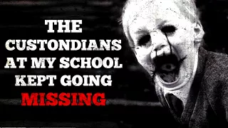 "The custodians at my school kept going missing" Creepypasta