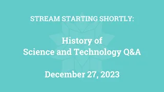 History of Science and Technology Q&A (December 27, 2023)