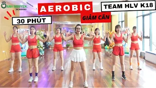 30p aerobic giảm cân khỏe đẹp cùng Oanh Nguyễn và Team HLV K18 |OANH NGUYỄN