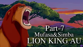 (Part 7)Mufasa & Simba/ LION KING AU