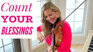 Count Your Blessings - The most BEAUTIFUL hymn!