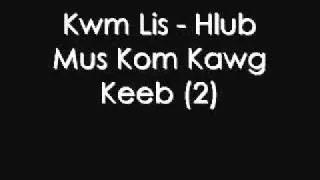 Kwm Lis - Hlub Mus Kom Kawg Keeb