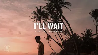 Kygo ft. Sasha Sloan - I'll Wait (Lyrics)