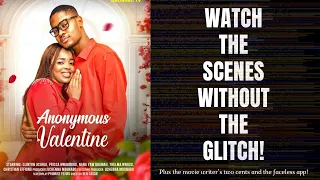 ANONYMOUS VALENTINE - THE SCENES WITHOUT THE ERROR/ PLUS THE FACELESS APP - CLINTON JOSHUA MOVIES