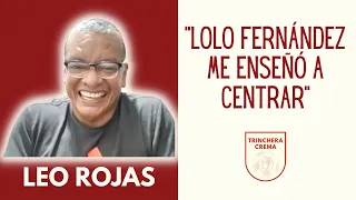 Leo Rojas: "Lolo Fernández me enseñó a centrar"