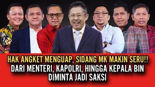 HAK ANGKET MENGUAP SIDANG MK MAKIN SERU. DARI MENTERI, KAPOLRI, HINGGA KEPALA BIN DIMINTA JADI SAKSI