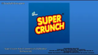 Super Crunch Radio Commercial (2020 - 2021)