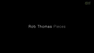 Rob Thomas - Pieces [Lyrics]