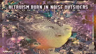 Outsiders & Burn In Noise & Altruism - Consciousness