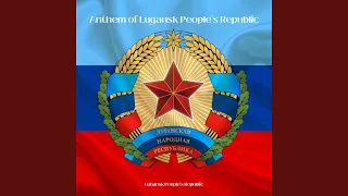 Anthem of Lugansk People's Republic