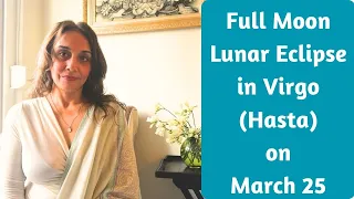 Full Moon Lunar Eclipse in Virgo (Hasta) on March 25