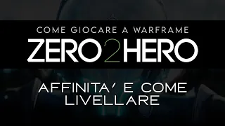 {WARFRAME ITA} GUIDA per PRINCIPIANTI - Zero2Hero - Affinita e come livellari Warframe, armi, pet...