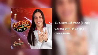 Garota Safada - Eu Quero Só Você (Final)