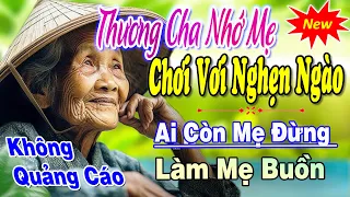 Thương Cha Nhớ Mẹ Chơi Vơi Nghẹn Ngào►Bài Hát Về Cha Mẹ Rung Động Lòng Người►Tuyển Chọn Toàn Bài Hay