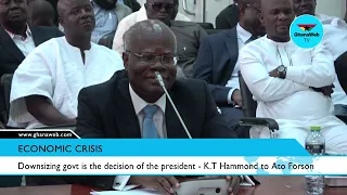 Downsizing govt is the decision of the president - K.T Hammond to Ato Forson