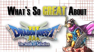 What's So Great About Dragon Quest III? - The Gold Standard of RPGs