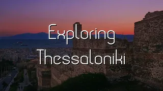 Exploring Thessaloniki