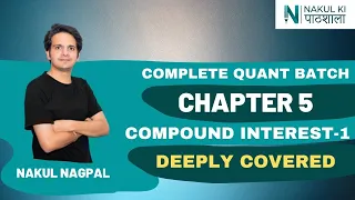 Free Complete Quant Batch By Nakul Sir | Chapter 5 | Compound Interest Deeply Covered Part 1