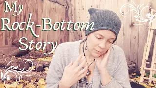 My REAL Rock-Bottom Story : and How I changed my life.