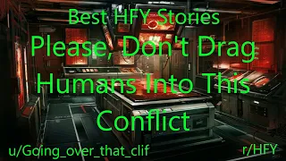 Best HFY Reddit Stories: Please, Don't Drag Humans Into This Conflict