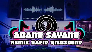 DJ Abang Sayang Remix Hafid Giebsound