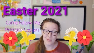 Easter | Come Follow Me 2021 | Children's Primary Lesson