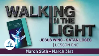 “Jesus Wins - Satan Loses” | Walking In The Light Study Hour - Lesson 1 Q2 2023