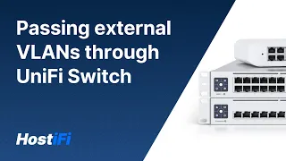 UniFi - Using UniFi Switch to pass external VLANs