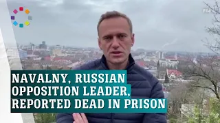 Russian opposition leader Navalny reported dead in prison