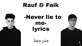 Rauf & Faik -Never lie to me lyrics (مترجمة)