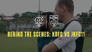 Behind the Scenes | Kerala Blasters vs JKFC XI | Preseason Friendly