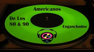 Americanos De Los 80 & 90 Enganchados...