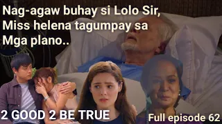 2 good 2 be true"nag-agaw buhay si lolo sir"Full episode 62