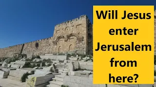 Second Coming of Jesus Christ - Through which gate will Jesus enter Jerusalem?  the Golden Gate?