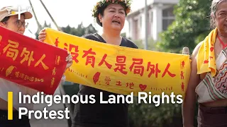 Indigenous Activists Set To Leave Encampment After Years of Protest | TaiwanPlus News