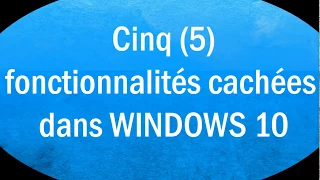 Cinq (5) fonctionnalités cachées dans Windows 10