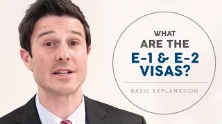 What are the E-1 & E-2 Visas? E1 and E2 Immigration Requirements