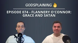 Episode 074: Flannery O'Connor: Grace and Satan