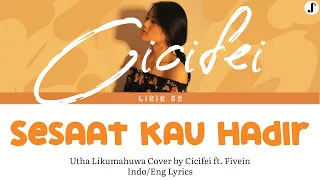 SESAAT KAU HADIR - UTHA LIKUMAHUWA Cover by Cicifei ft. Fivein + Lyrics
