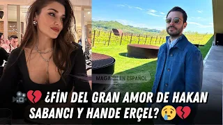 🎥💔 ¿Fin del gran amor de Hakan Sabancı y Hande Erçel? 😢💔 #handeerçel #hakansabancı #sabancı